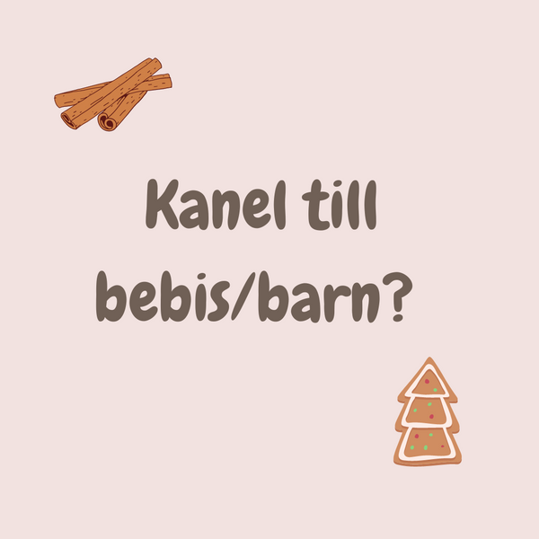 Kanel till bebis/barn?